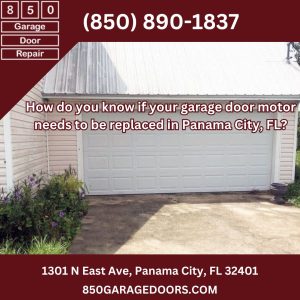 How do you know if your garage door motor needs to be replaced in Panama City, FL?