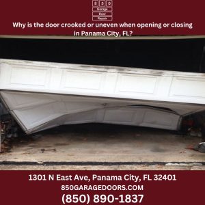 Why is the door crooked or uneven when opening or closing  in Panama City, FL?