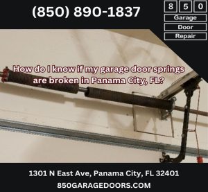How do I know if my garage door springs are broken in Panama City, FL?