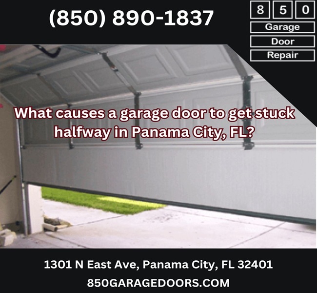 What causes a garage door to get stuck halfway in Panama City, FL?