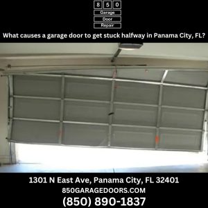 What causes a garage door to get stuck halfway in Panama City, FL?