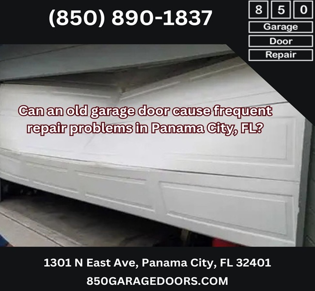Can an old garage door cause frequent repair problems in Panama City, FL?