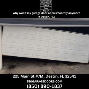 Why won’t my garage door open smoothly anymore in Destin, FL?