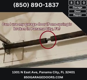 Can I use my garage door if one spring is broken in Panama City, FL?