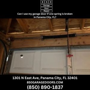Can I use my garage door if one spring is broken in Panama City, FL?