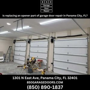 Is replacing an opener part of garage door repair in Panama City, FL?