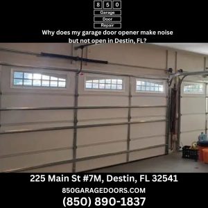 Why does my garage door opener make noise but not open in Destin, FL?