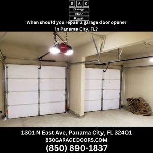 When should you repair a garage door opener in Panama City, FL?