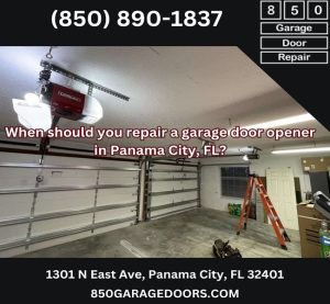 When should you repair a garage door opener in Panama City, FL?