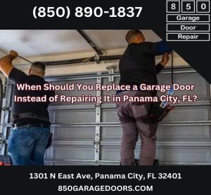 When Should You Replace a Garage Door Instead of Repairing It in Panama City, FL?