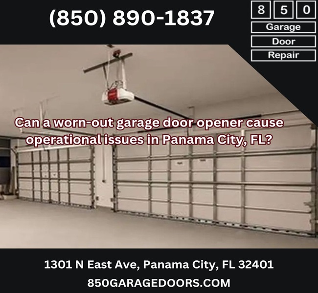 Can a worn-out garage door opener cause operational issues in Panama City, FL?