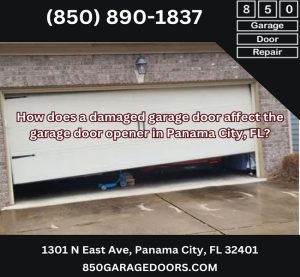 How does a damaged garage door affect the garage door opener in Panama City, FL?