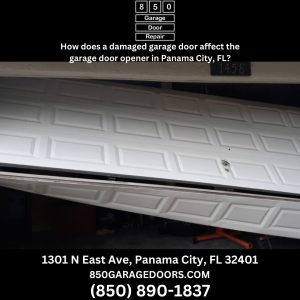 How does a damaged garage door affect the garage door opener in Panama City, FL?
