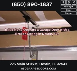 Is It Safe to Operate a Garage Door with a Broken Spring in Destin, FL?