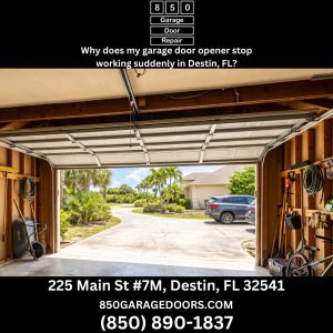 Why does my garage door opener stop working suddenly in Destin, FL?