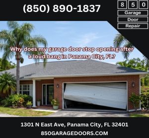 Why does my garage door stop opening after a loud bang in Panama City, FL?